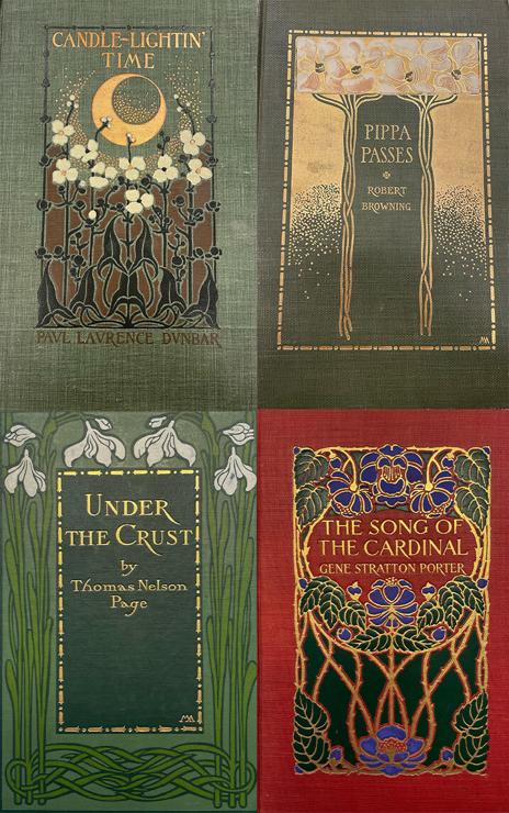 Clockwise from top left: Candle-lightin’ Time by Paul Laurence Dunbar, Dodd Mead, 1901 – cover design depicting Sagittaria latifolia (broadleaf arrowhead); Pippa Passes by Robert Browning, Dodd Mead, 1900 – Armstrong’s frame of gold dots and dashes; Song of the Cardinal by Gene Stratton Porter, Bobbs-Merrill, c. 1912 – stained glass appearance; Under the Crust by Thomas Nelson Page, Scribner, 1907 – letter “R” with a long tail.